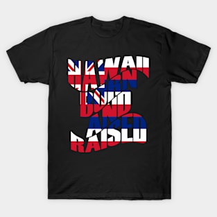 Hawaii Born and Raised Flag by Hawaii Nei All Day T-Shirt